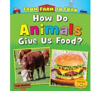 How Do Animals Give Us Food? (From Farm to Fork: Where Does My Food Come From?)