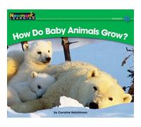 How Do Baby Animals Grow? Leveled Text (Rising Readers: Level E)