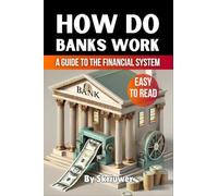 How Do Banks Work: A Beginner’s Guide to the Financial System