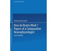 How do Brains Work?: Papers of a Comparative Neurophysiologist (Contemporary Neuroscientists)