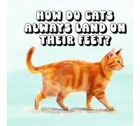How Do Cats Always Land on Their Feet?