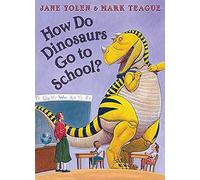 How Do Dinosaurs Go To School?