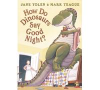 How Do Dinosaurs Say Good Night?