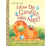 How Do Giraffes Take Naps? (Little Golden Book)