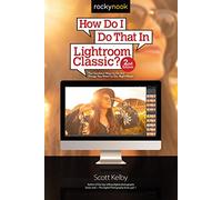 How Do I Do That in Lightroom Classic?