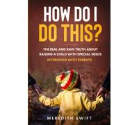 How Do I Do This?: The Real and Raw Truth About Raising a Child with Special Needs