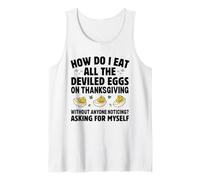 How Do I Eat All The Deviled Eggs On Thanksgiving Funny Tank Top