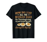 How Do I Eat All The Deviled Eggs On Thanksgiving Without T-Shirt
