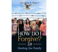 How Do I Forgive? 2.0: Healing the Family (Forgiveness)