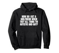 How Do I Get A Girlfriend When Funny Unhinged Gen Z Meme Gag Pullover Hoodie