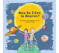 How Do I Get To Heaven?: Questions and Answers about Life and Death