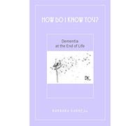 How Do I Know You? Dementia at the End of Life