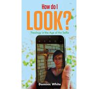 How do I Look?: Theology in the Age of the Selfie