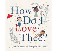 How Do I Love Thee?: A Valentine's Day Book For Kids