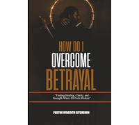 How Do I Overcome Betrayal