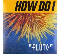 How Do I - Pluto [VINYL]