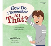 How Do I Remember All That?: A Story to Improve Working Memory (Executive Function)
