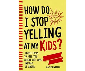 How Do I Stop Yelling at My Kids? Simple Tools to Help You Parent with Love Instead of Anger