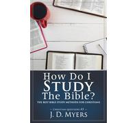 How Do I Study the Bible?: The Best Bible Study Methods for Christians (Christian Questions)