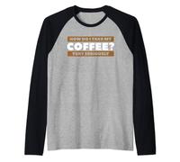 How Do I Take My Coffee Very Seriously Caffeine Lover Raglan Baseball Tee