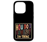 How Do I Unwind Day Trading Stock Market Investor Humor Case for iPhone 14 Pro