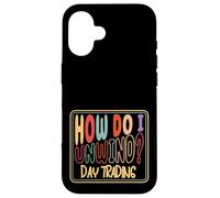 How Do I Unwind Day Trading Stock Market Investor Humor Case for iPhone 16