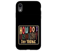 How Do I Unwind Day Trading Stock Market Investor Humor Case for iPhone XR