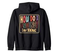 How Do I Unwind Day Trading Stock Market Investor Humor Zip Hoodie