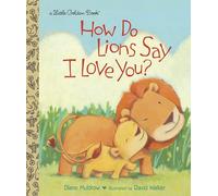How Do Lions Say I Love You? (Little Golden Book)