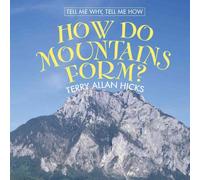 How Do Mountains Form? (Tell Me Why, Tell Me How)