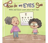 How Do My Eyes See: Millie and Suzie Learn about Their Eyes (Learning with Millie and Suzie)