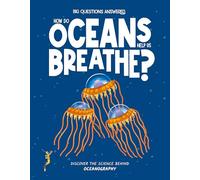 How Do Oceans Help Us Breathe: Discover the science behind oceanography (The Big Questions Answered)