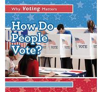 How Do People Vote? (Why Voting Matters)