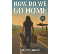 How Do We Go Home: Navigating Life’s Biggest Transitions from Extraordinary to Ordinary