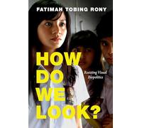 How Do We Look?: Resisting Visual Biopolitics (A Camera Obscura book)