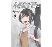 How Do We Relationship?, Vol. 8 : Volume 8