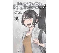 How Do We Relationship? Vol. 8 – Viz Media