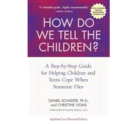 How Do We Tell the Children?: A Step-by-Step Guide for Helping Children and Teens Cope When Someone Dies