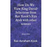 How Do We View King David? Selections from Rav Kook's Eyn Ayah with other sources
