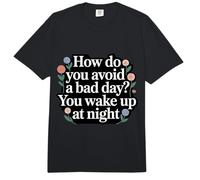 How Do You Avoid A Bad Day You Wake Up At Night - Comfort Colors Adult Heavyweight T-Shirt