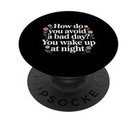 How Do You Avoid A Bad Day You Wake Up At Night - PopSockets Adhesive PopGrip