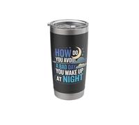 How Do You Avoid A Bad Day You Wake Up At Night |- Stainless Steel Insulated Tumbler