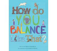 How Do You Balance Like That?