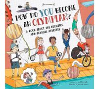 How Do You Become an Olympian?: A Book about the Olympics and Olympic Athletes