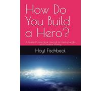 How Do You Build a Hero?: A Guided Comic Book Journal for Geeky Laughs and Creative Writing
