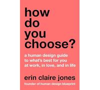 How Do You Choose? : A Human Design Guide to What's Best for You at Work, in ...