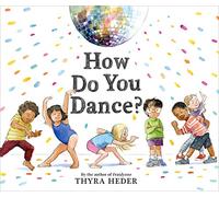 How Do You Dance?: A Picture Book
