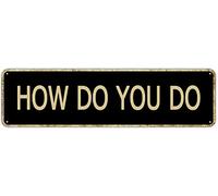 How Do You Do Retro Tin Signs Aluminum Metal Plaque Porch Decor Home Kitchen Bathroom Club Wall Yard Coffee Funny Decor 4x16 Inch