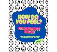 How Do You Feel? Colourable Faces - A Creative Emotional Check-In Tool for Kids: A Colouring Book Ideal For Children Who Struggle To Communicate How ... & Activity Books (for kids) By Emi-Ja)