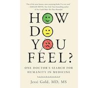 How Do You Feel?: One Doctor's Search for Humanity in M - Hardback NEW Gold, Jes